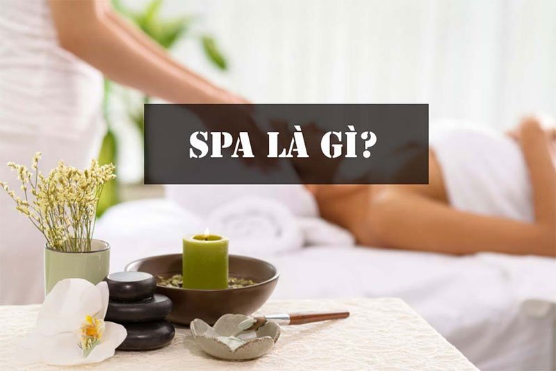 SPA là gì? Top 10 Spa tại Hà Nội được yêu thích nhất hiên nay?