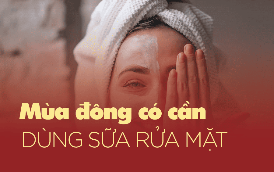 mùa đông có cần dùng sữa rửa mặt