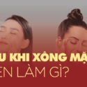 sau khi xông mặt nên làm gì